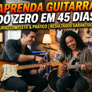 CURSO DE GUITARRA DO ZERO EM 45 DIAS
