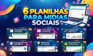 6 PLANILHAS PARA MIDIAS SOCIAIS
